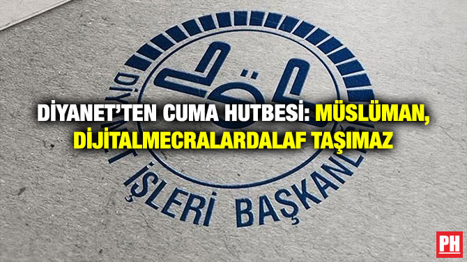 Diyanet’ten Cuma Hutbesi: Müslüman, Dijital Mecralarda Laf Taşımaz