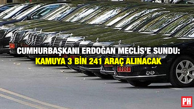 Cumhurbaşkanı Erdoğan Meclis’e Sundu: Kamuya 3 Bin 241 Araç Alınacak