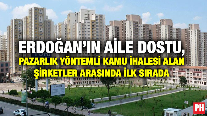 Erdoğan’ın Aile Dostu, Pazarlık Yöntemli Kamu İhalesi Alan Şirketler Arasında İlk Sırada