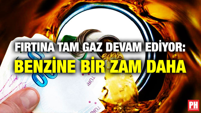 Fırtına Tam Gaz Devam Ediyor: Benzine Bir Zam Daha!