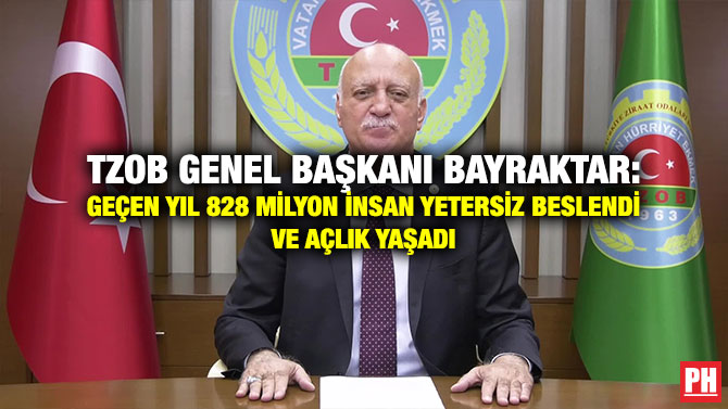 TZOB Genel Başkanı Bayraktar: Geçen Yıl 828 Milyon İnsan Yetersiz Beslendi ve Açlık Yaşadı