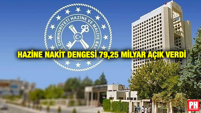 Hazine Nakit Dengesi 79,25 Milyar Açık Verdi