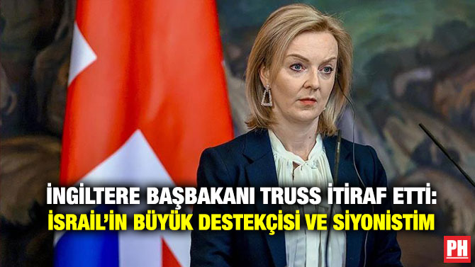 İngiltere Başbakanı Truss İtiraf Etti: İsrail’in Büyük Destekçisi ve Siyonistim