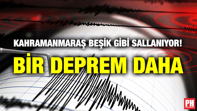 Kahramanmaraş Beşik gibi Sallanıyor! Bir Deprem Daha