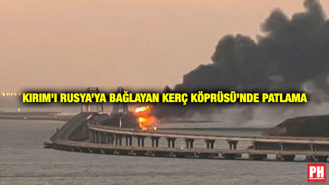 Kırım’ı Rusya’ya Bağlayan Kerç Köprüsü’nde Patlama