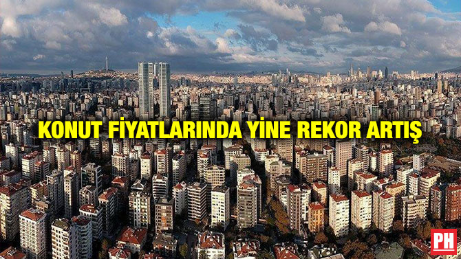 Konut Fiyatlarında Yine Rekor Artış
