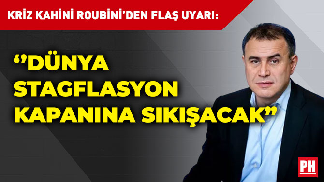 Kriz Kahini Roubini’den Flaş Uyarı: ”Dünya Stagflasyon Kapanına Sıkışacak” 