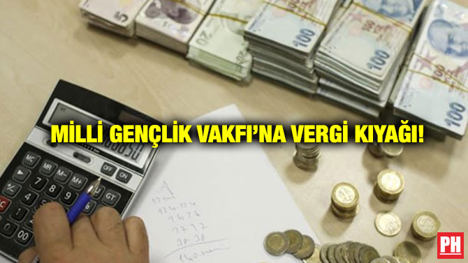 Milli Gençlik Vakfı’na Vergi Kıyağı!
