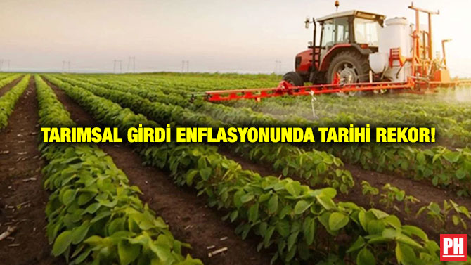 Tarımsal Girdi Enflasyonunda Tarihi Rekor!
