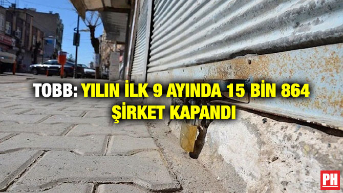 TOBB: Yılın İlk 9 Ayında 15 Bin 864 Şirket Kapandı