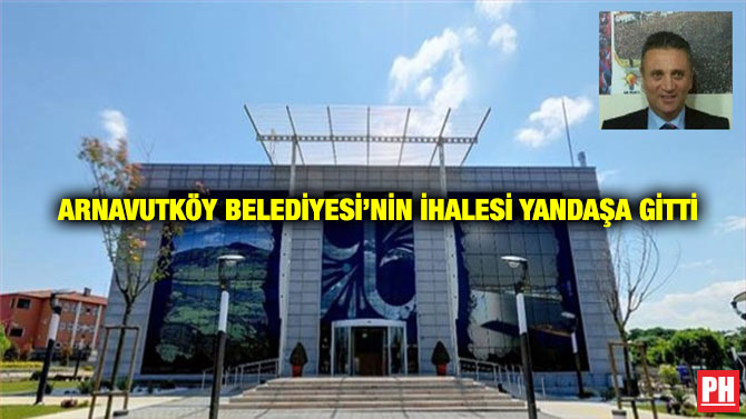 Arnavutköy Belediyesi’nin İhalesi Yandaşa Gitti