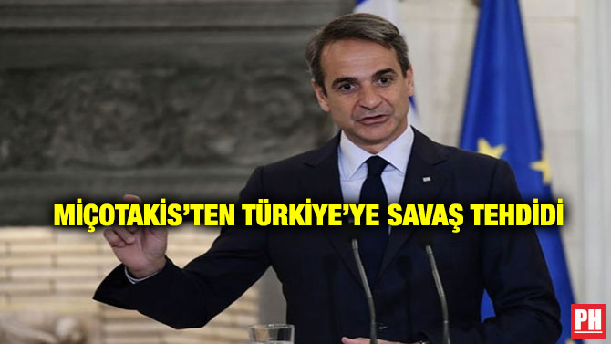 Miçotakis’ten Türkiye’ye Savaş Tehdidi