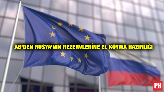 AB’den Rusya’nın Rezervlerine El Koyma Hazırlığı