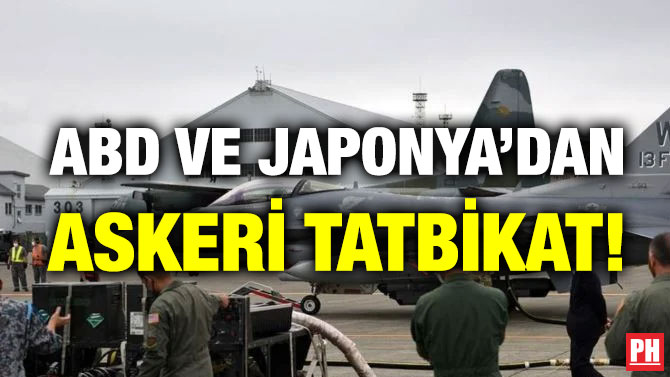 ABD ve Japonya’dan Askeri Tatbikat!