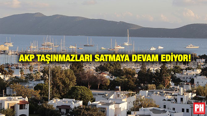 AKP Taşınmazları Satmaya Devam Ediyor!