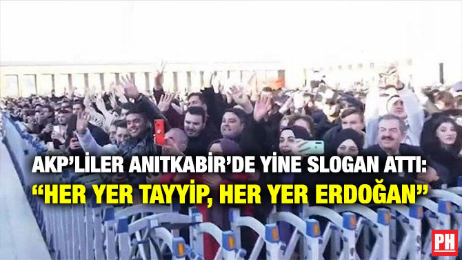 AKP’liler Anıtkabir’de Yine Slogan Attı: “Her Yer Tayyip, Her Yer Erdoğan”