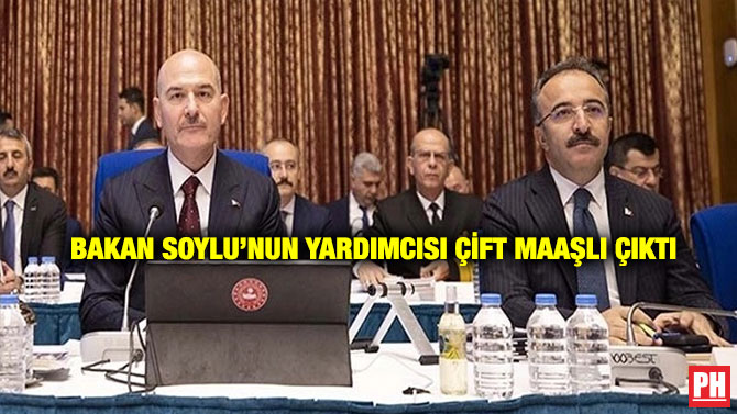 Bakan Soylu’nun Yardımcısı çift Maaşlı Çıktı