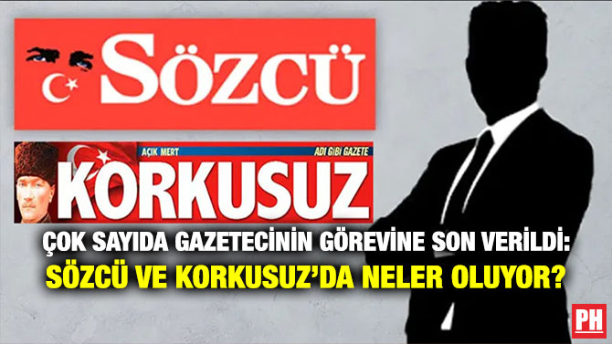 Çok Sayıda Gazetecinin Görevine Son Verildi: Sözcü ve Korkusuz’da Neler Oluyor?