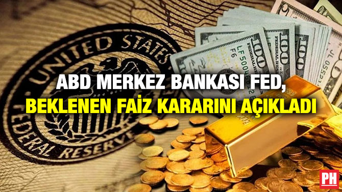 ABD Merkez Bankası FED, Beklenen Faiz Kararını Açıkladı