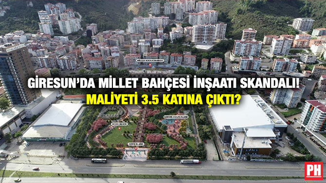 Giresun’da Millet Bahçesi İnşaatı Skandalı! Maliyeti 3.5 Katına Çıktı?