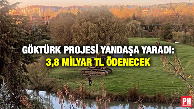Göktürk Projesi Yandaşa Yaradı: 3,8 Milyar TL Ödenecek