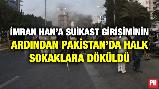 İmran Han’a Suikast Girişiminin Ardından Pakistan’da Halk Sokaklara Döküldü