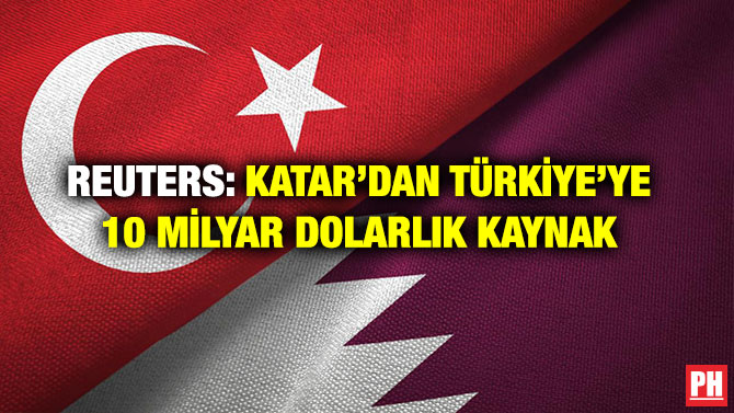 Reuters: Katar’dan Türkiye’ye 10 Milyar Dolarlık Kaynak