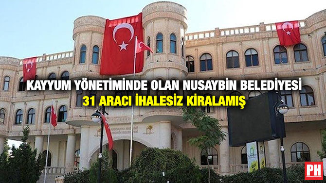 Kayyum Yönetiminde Olan Nusaybin Belediyesi 31 Aracı İhalesiz Kiralamış
