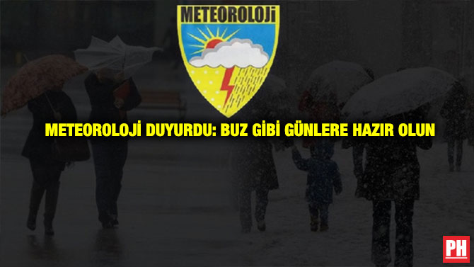 Meteoroloji Duyurdu: Buz Gibi Günlere Hazır Olun