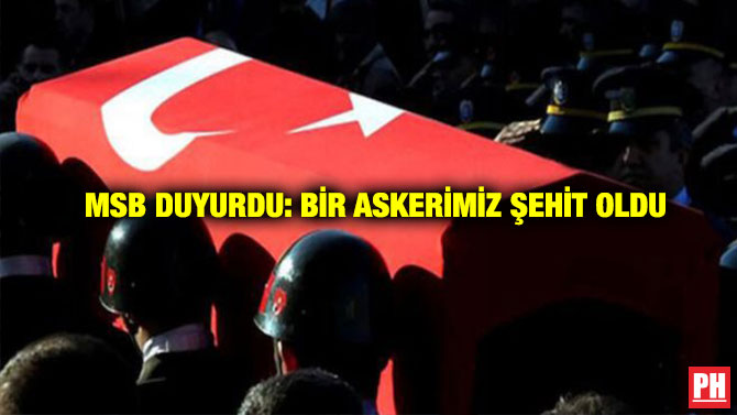 MSB Duyurdu: Bir Askerimiz Şehit Oldu