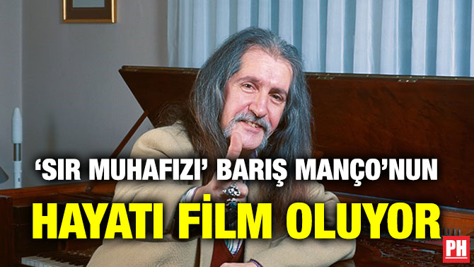 ‘Sır Muhafızı’ Barış Manço’nun Hayatı Film Oluyor