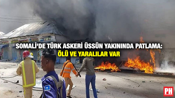 Somali’de Türk Askeri Üssün Yakınında Patlama: Ölü ve Yaralılar Var