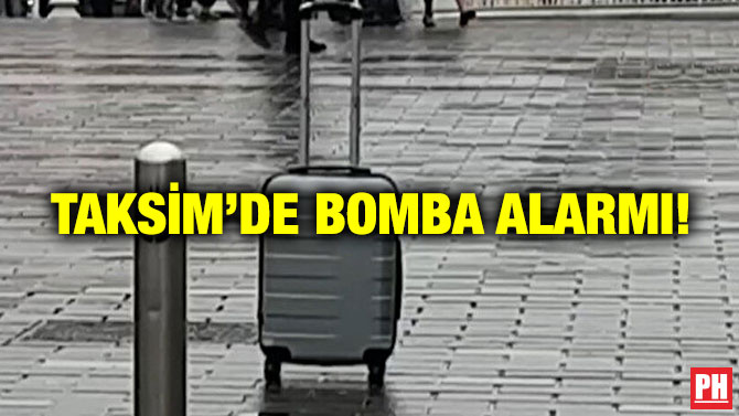 Taksim’de Bomba Alarmı!