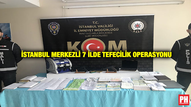 İstanbul Merkezli 7 İlde Tefecilik Operasyonu