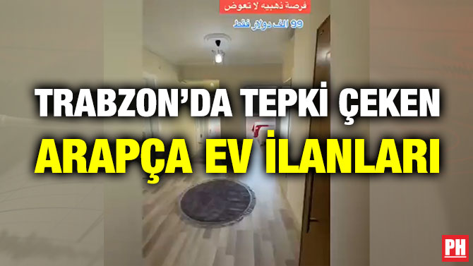 Trabzon’da Tepki Çeken Arapça Ev İlanları