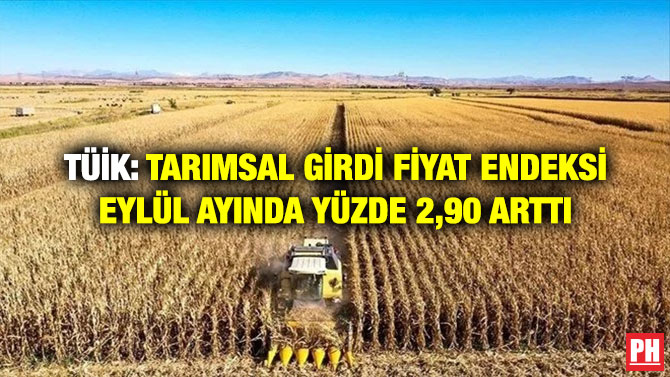 TÜİK: Tarımsal Girdi Fiyat Endeksi Eylül Ayında Yüzde 2,90 Arttı