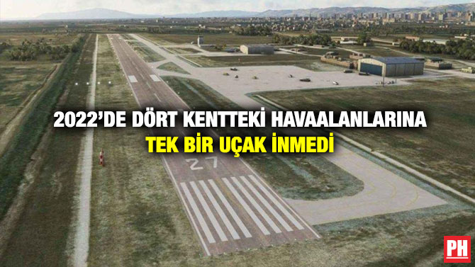 2022’de Dört kentteki Havaalanlarına Tek Bir Uçak İnmedi