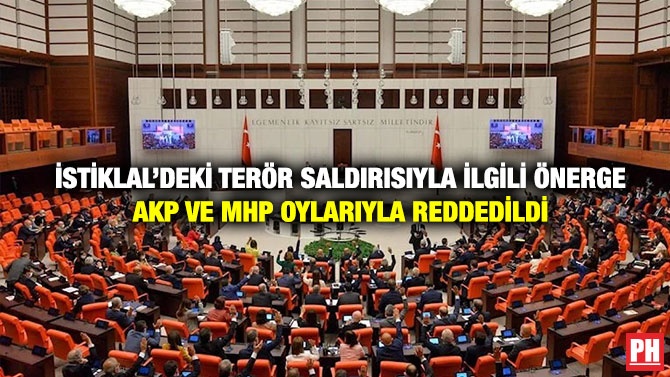 İstiklal’deki Terör Saldırısıyla İlgili Önerge AKP ve MHP Oylarıyla Reddedildi