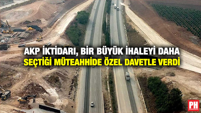 AKP iktidarı, Bir Büyük İhaleyi Daha Seçtiği Müteahhide Özel Davetle Verdi