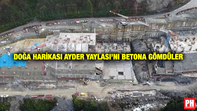 Doğa Harikası Ayder Yaylası’nı Betona Gömdüler
