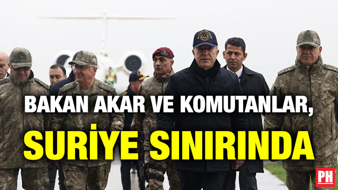 Bakan Akar ve Komutanlar, Suriye Sınırında
