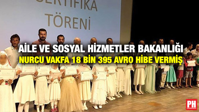 Aile ve Sosyal Hizmetler Bakanlığı Nurcu Vakfa 18 Bin 395 Avro Hibe Vermiş