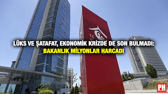 Lüks ve Şatafat, Ekonomik Krizde de Son Bulmadı: Bakanlık Milyonlar Harcadı