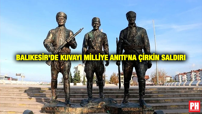 Balıkesir’de Kuvayı Milliye Anıtı’na Çirkin Saldırı