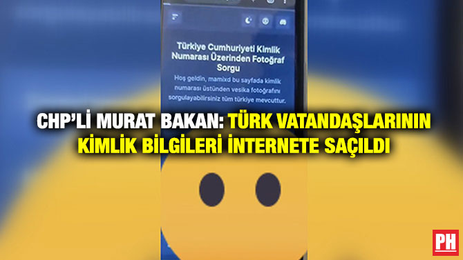 CHP’li Murat Bakan: Türk Vatandaşlarının Kimlik Bilgileri İnternete Saçıldı