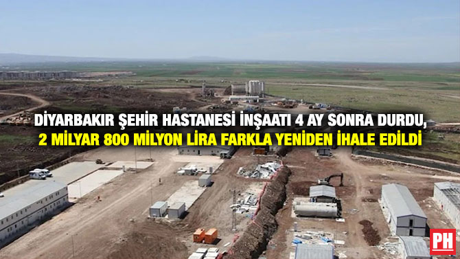Diyarbakır Şehir Hastanesi İnşaatı 4 Ay Sonra Durdu, 2 Milyar 800 Milyon Lira Farkla Yeniden İhale Edildi