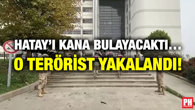 Hatay’ı Kana Bulayacaktı… O Terörist Yakalandı!