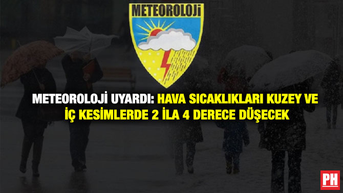 Meteoroloji Uyardı: Hava Sıcaklıkları Kuzey ve İç Kesimlerde 2 İla 4 Derece Düşecek