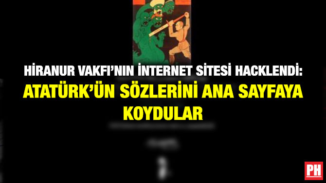 Hiranur Vakfı’nın İnternet Sitesi Hacklendi: Atatürk’ün Sözlerini Ana Sayfaya Koydular