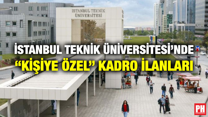 İstanbul Teknik Üniversitesi’nde “Kişiye Özel” Kadro İlanları